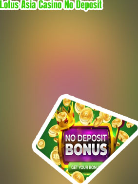 Lotus asia casino $100 no deposit bonus codes